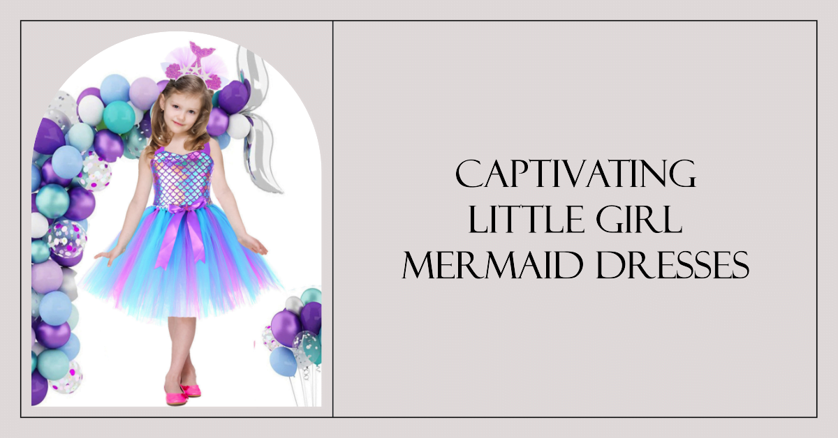 Captivating Little Girl Mermaid Dresses