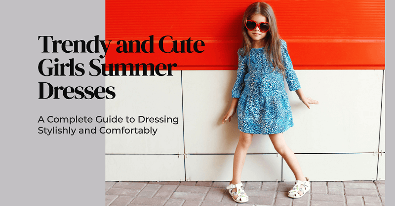 Trendy and Cute Girls Summer Dresses (1)