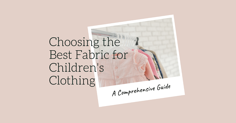 Choosing the Best Fabric for Children's Clothing (1)