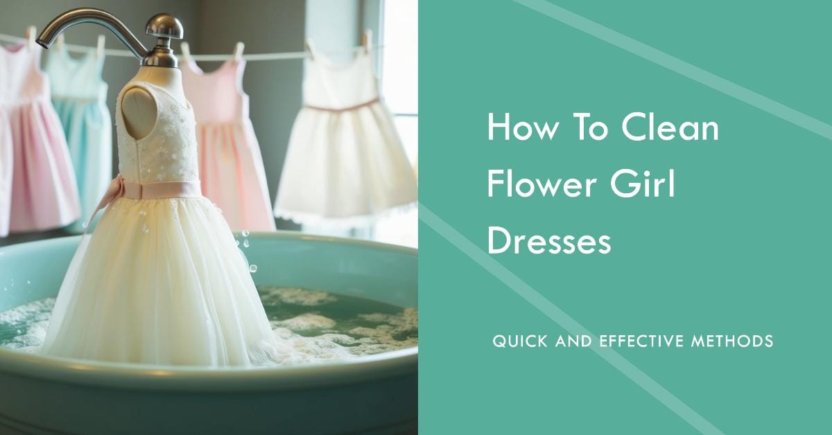 How to Clean Flower Girl Dresses Quick and Effective Methods