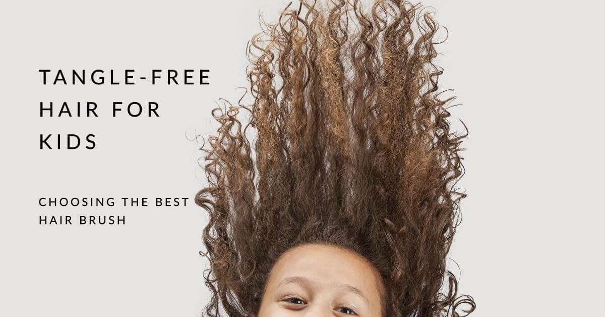 Kids Hair Brush: Choosing the Best for Tangle-Free Hair