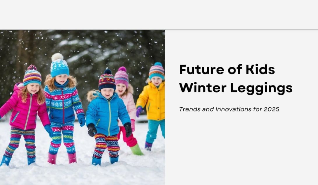 Future of Kids Winter Leggings: Trends and Innovations for 2025