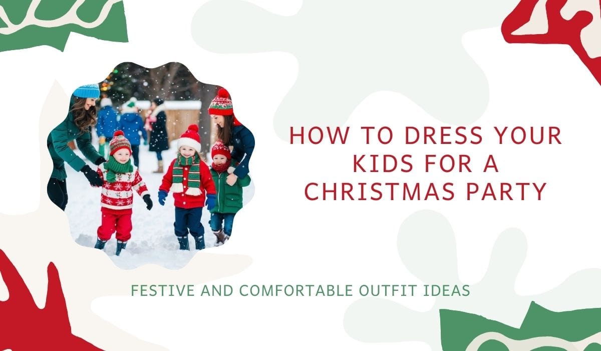 How to Dress Your Kids for a Christmas Party: Festive and Comfortable Outfit Ideas