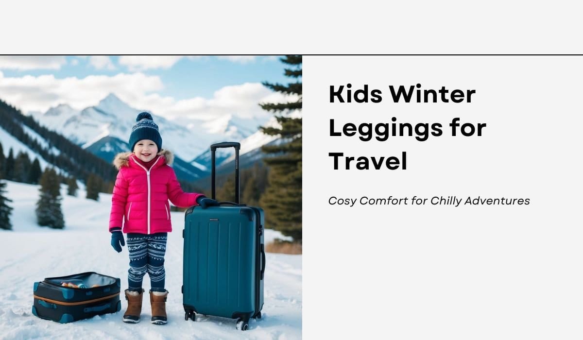 Kids Winter Leggings for Travel: Cosy Comfort for Chilly Adventures