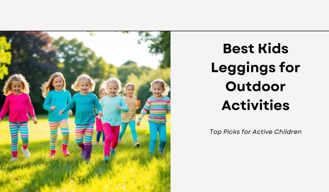 Best Kids Leggings for Outdoor Activities: Top Picks for Active Children