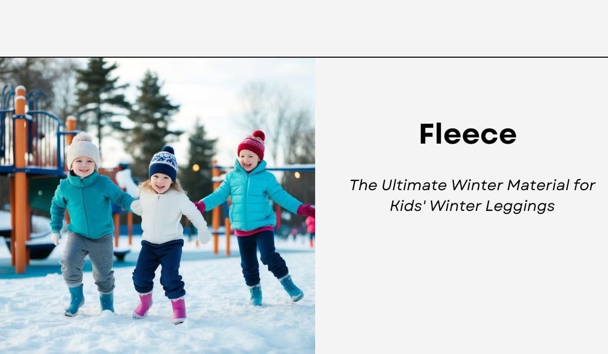 Fleece: The Ultimate Winter Material for Kids' Winter Leggings - Cosy Comfort for Chilly Days