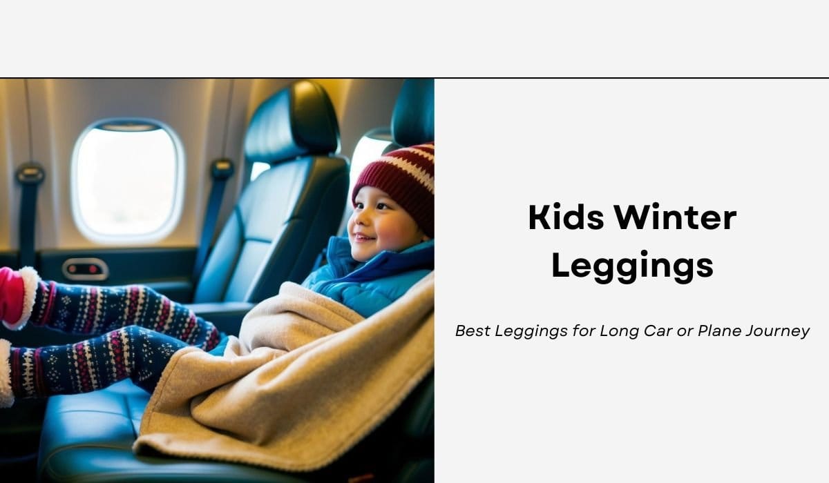 Kids Winter Leggings: Best Leggings for Long Car or Plane Journey