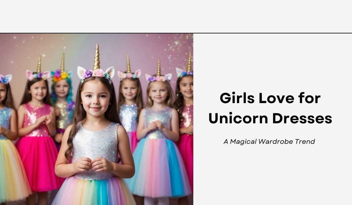 Girls Love for Unicorn Dresses: A Magical Wardrobe Trend