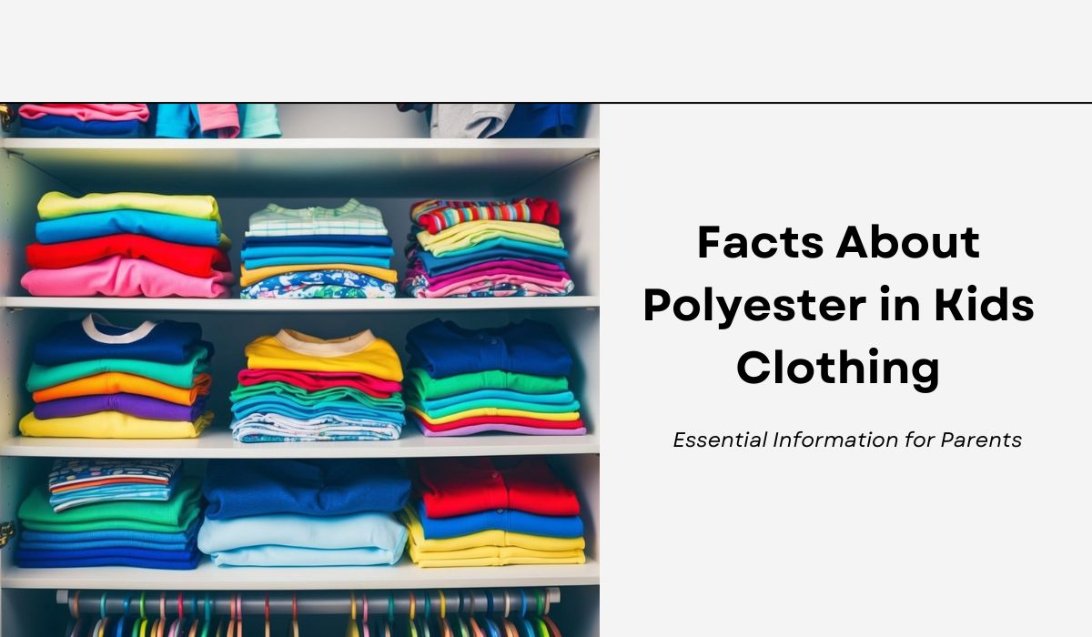 20 Facts About Polyester in Kids Clothing: Essential Information for Parents