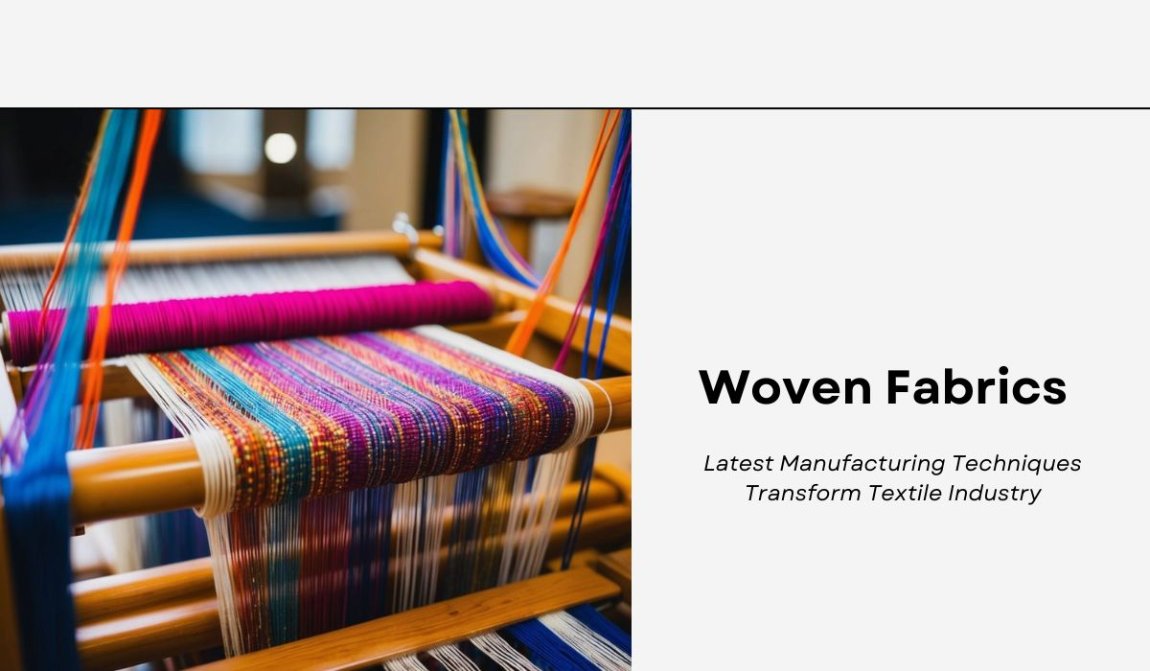 Woven Fabrics: Latest Manufacturing Techniques Transform Textile Industry